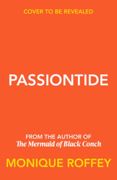 Cover for Monique Roffey · Passiontide (Hardcover Book) (2024)