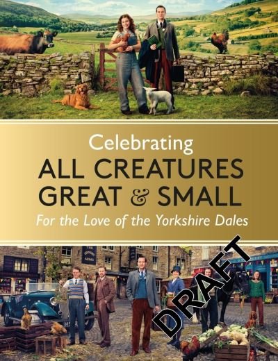 Cover for All Creatures Great and Small · Celebrating All Creatures Great &amp; Small: For the Love of the Yorkshire Dales (Hardcover Book) (2024)