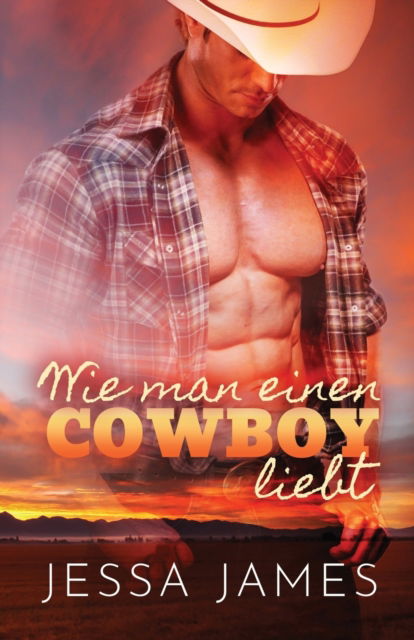 Cover for Jessa James · Wie man einen Cowboy liebt: Grossdruck (Paperback Book) [Large type / large print edition] (2020)