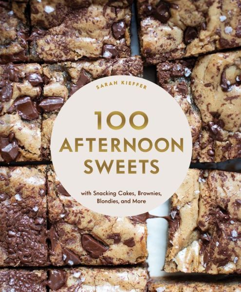 Sarah Kieffer · 100 Afternoon Sweets: With Snacking Cakes, Brownies, Blondies, and More (Hardcover Book) (2024)