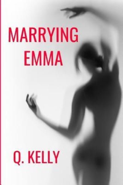 Cover for Q Kelly · Marrying Emma (Paperback Book) (2019)