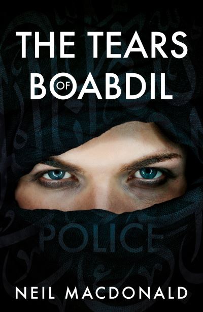 Cover for Neil MacDonald · The Tears of Boabdil (Paperback Book) (2020)