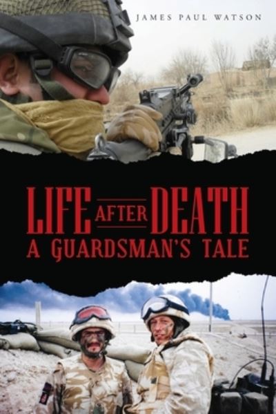 Life After Death - A Guardsman's Tale - James Watson - Bøger - James Paul Watson - 9781802271188 - 16. juli 2021