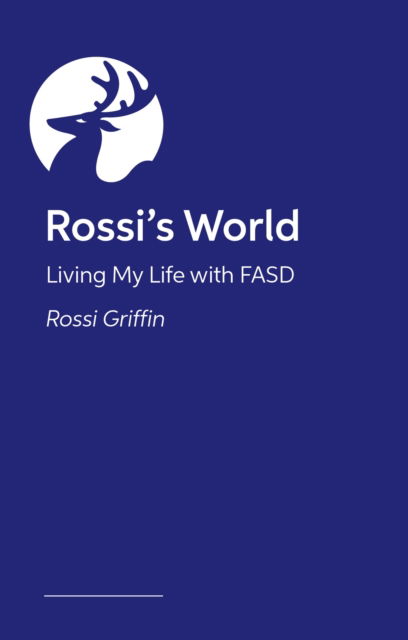 Cover for Rossi Griffin · Life in the FASD Lane: Rossi’s Fabulous Guide to Navigating Your Teens and Young Adulthood (Paperback Book) (2025)