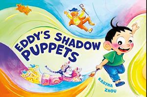 Cover for Karina Zhou · Eddy's Shadow Puppets (Hardcover Book) (2025)