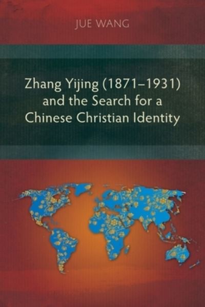 Cover for Jue Wang · Zhang Yijing (1871-1931) and the Search for a Chinese Christian Identity (Paperback Book) (2021)