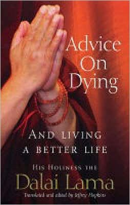 Advice On Dying: And living well by taming the mind - Dalai Lama - Kirjat - Vintage Publishing - 9781844132188 - torstai 6. toukokuuta 2004