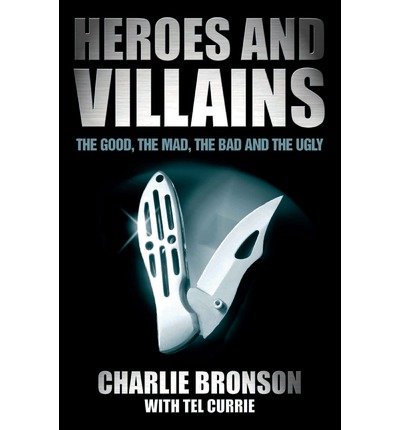 Cover for Charles Bronson · Heroes and Villains: The Good, the Mad, the Bad and the Ugly (Paperback Book) (2005)