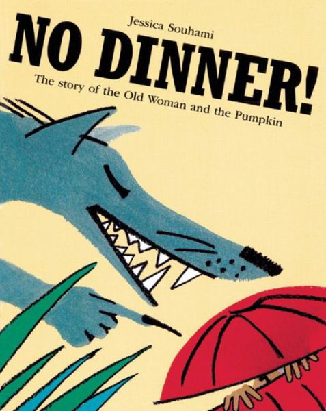 Cover for Jessica Souhami · No Dinner!: The Story of the Old Woman and the Pumpkin (Paperback Book) (2008)