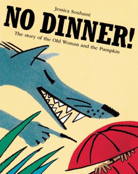 No Dinner!: The Story of the Old Woman and the Pumpkin - Jessica Souhami - Książki - Quarto Publishing PLC - 9781845078188 - 22 stycznia 2008