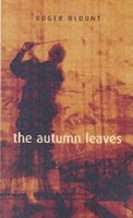 The Autumn Leaves - Roger Blount - Bücher - Book Guild Publishing Ltd - 9781846240188 - 15. September 2006