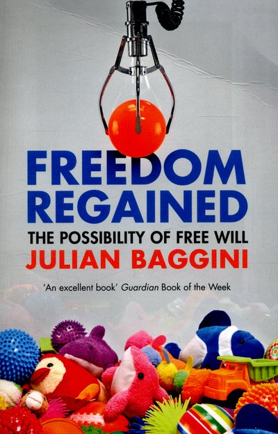 Cover for Julian Baggini · Freedom Regained: The Possibility of Free Will (Paperback Bog) (2016)
