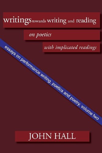 Cover for John Hall · Essays on Performance Writing, Poetics and Poetry, Vol. 2: Writings Towards Writing and Reading (Essays on Peformance Writing, Poetics A) (Paperback Book) (2013)