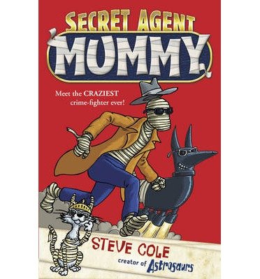 Cover for Steve Cole · Secret Agent Mummy: Book 1 - Secret Agent Mummy (Paperback Book) (2014)