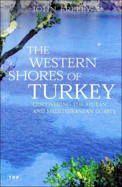 Cover for John Freely · The Western Shores of Turkey: Discovering the Aegean and Mediterranean Coasts (Taschenbuch) [Revised and Enlarged edition] (2010)