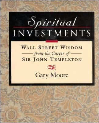 Cover for Gary Moore · Spiritual Investments: Wall Street Wisdom From Sir John (Hardcover bog) [First Edition, First edition] (1998)
