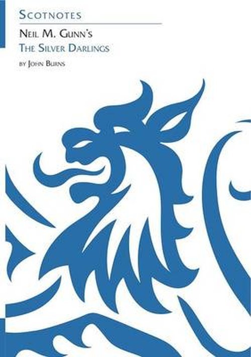 Neil M. Gunn's the Silver Darlings: (Scotnotes Study Guides) - Scotnotes Study Guides - John Burns - Livres - Association for Scottish Literary Studie - 9781906841188 - 4 août 2014