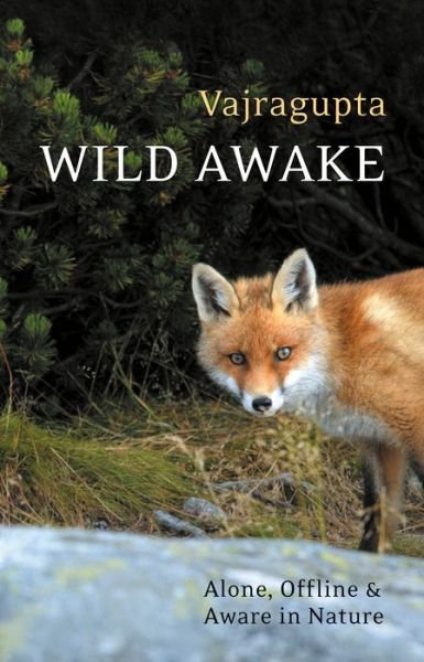 Cover for Vajragupta · Wild Awake: Alone, Offline and Aware in Nature (Paperback Book) (2018)
