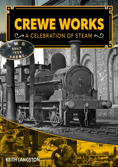 Cover for Keith Langston · Crewe Works - A Celebration of Steam (Hardcover Book) (2024)