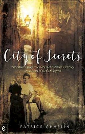 City of Secrets: The extraordinary true story of one woman's journey to the heart of the Grail legend - Patrice Chaplin - Książki - Clairview Books - 9781912992188 - 26 października 2020