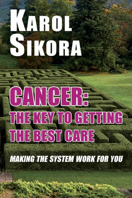 Cover for Karol Sikora · Cancer: The key to getting the best care: Making the system work for you (Pocketbok) (2023)