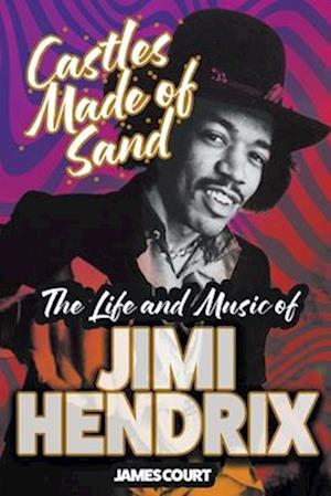 Cover for James Court · Castles Made of Sand: The Life and Music of Jimi Hendrix (Paperback Book) (2025)