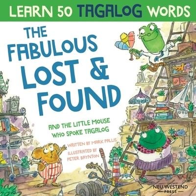 Cover for Mark Pallis · The Fabulous Lost &amp; Found and the little mouse who spoke Tagalog: Laugh as you learn 50 Tagalog words with this fun, heartwarming bilingual English Tagalog book for kids (Paperback Book) (2020)