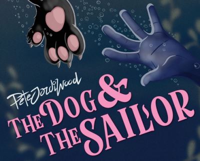 Cover for Pete Jordi Wood · The Dog and the Sailor (Gebundenes Buch) [Exhibition edition] (2020)