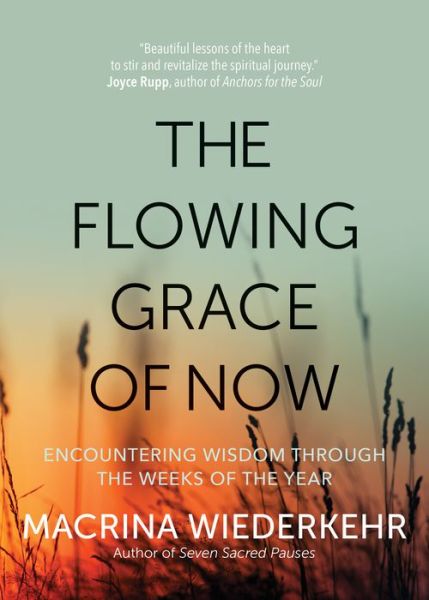 Cover for Macrina Wiederkehr · The Flowing Grace of Now (Pocketbok) (2019)