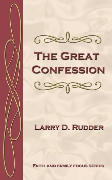 Cover for Larry D. Rudder · The Great Confession (Paperback Book) (2016)