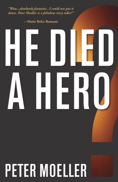 He Died a Hero? - Peter Moeller - Kirjat - Deeds Publishing - 9781941165188 - tiistai 24. kesäkuuta 2014