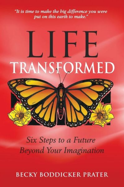 Cover for Becky Boddicker Prater · Life Transformed Six Steps to a Future Beyond Your Imagination (Paperback Book) (2018)