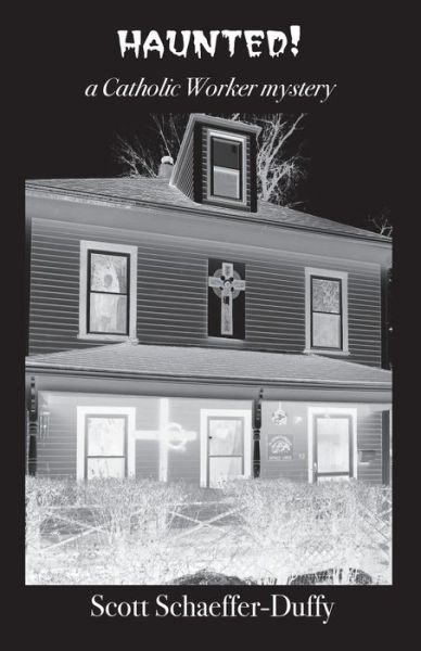 Haunted!: a Catholic Worker mystery - Scott Schaeffer-Duffy - Books - Haley's - 9781948380188 - September 26, 2019