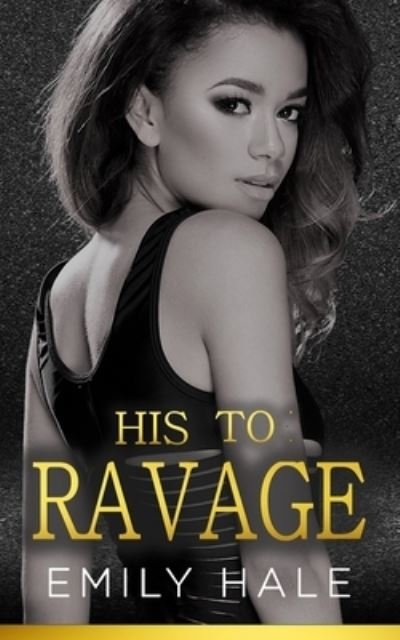 Cover for Emily Hale · His To Ravage (Pocketbok) (2020)