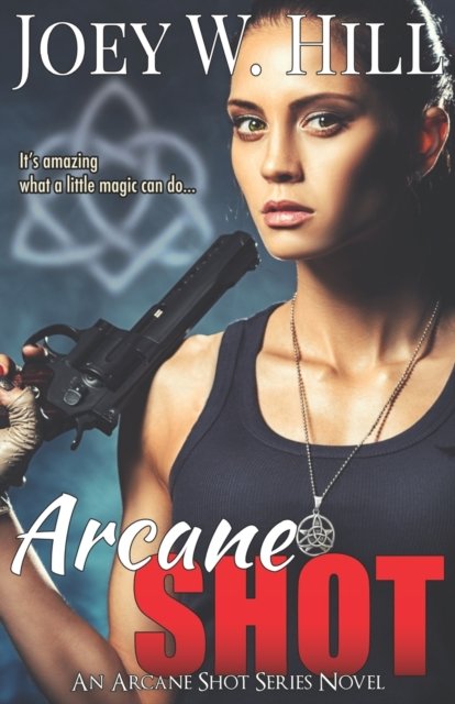 Cover for Joey W. Hill · Arcane Shot (Paperback Book) (2018)