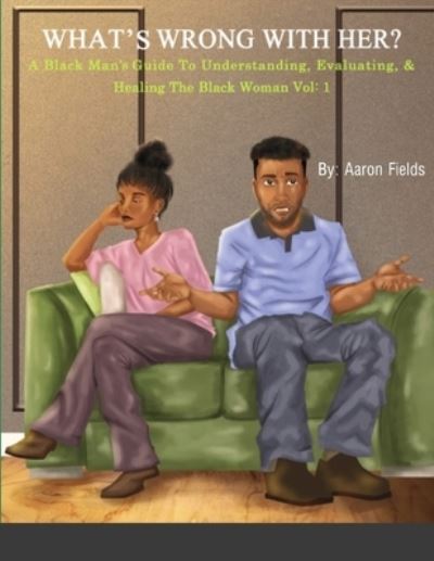 What's Wrong With Her - Aaron Fields - Books - Write Perspective, LLC. - 9781953962188 - May 27, 2021