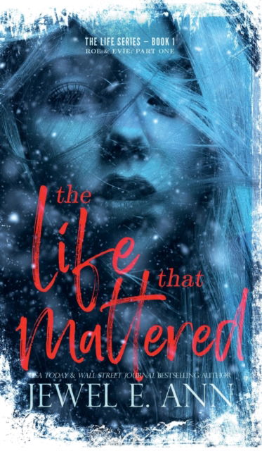 The Life That Mattered: Roe & Evie: Part One - Life - Jewel E Ann - Books - Jewel E. Ann LLC - 9781955520188 - June 17, 2022
