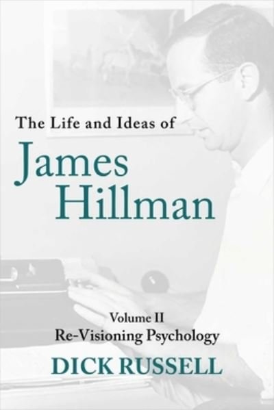 Cover for Dick Russell · The Life and Ideas of James Hillman: Volume II: Re-Visioning Psychology (Gebundenes Buch) (2023)