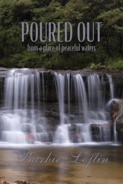 Poured Out - Barbie Loflin - Books - WordCrafts Press - 9781957344188 - May 26, 2022