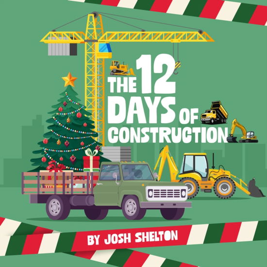 Cover for Josh Shelton · The 12 Days of Construction (Hardcover Book) (2024)