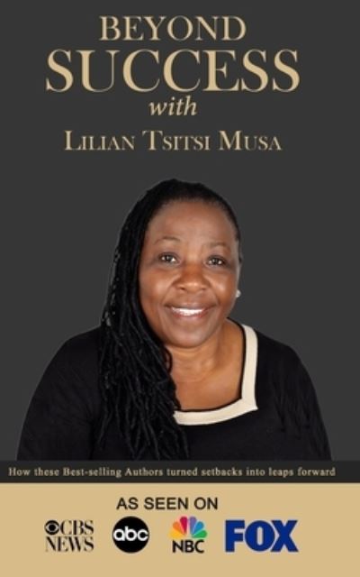 Cover for Lilian Tsitsi Musa · Beyond Success with Lilian Tsitsi Musa (Paperback Book) (2019)