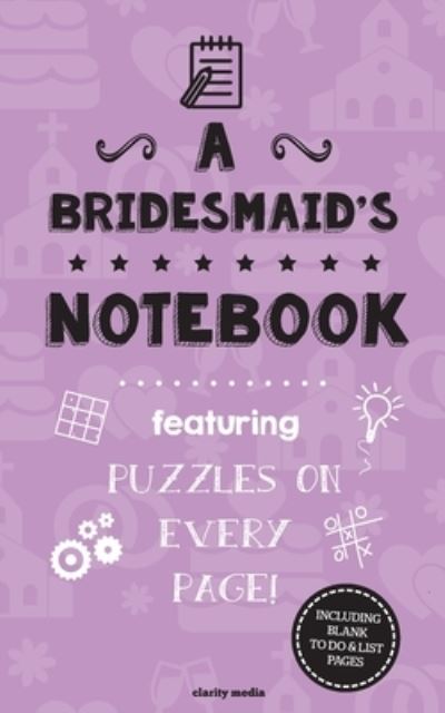 A Bridesmaid's Notebook - Clarity Media - Bøker - Createspace Independent Publishing Platf - 9781974020188 - 28. juli 2017