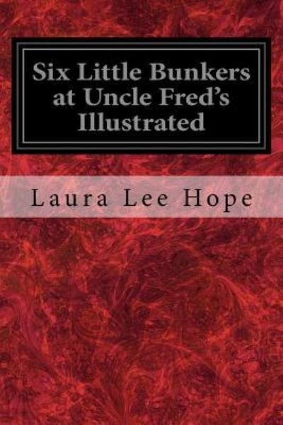 Cover for Laura Lee Hope · Six Little Bunkers at Uncle Fred's Illustrated (Taschenbuch) (2017)