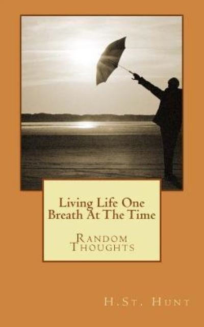 Cover for H St Hunt · Living Life One Breath at the Time (Paperback Book) (2017)