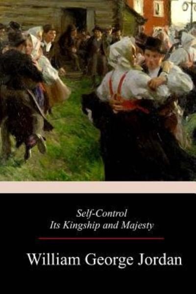 Cover for William George Jordan · Self-Control Its Kingship and Majesty (Paperback Book) (2017)