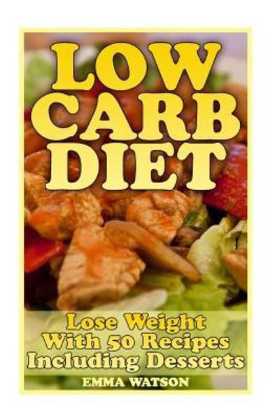 Low Carb Diet - Emma Watson - Livros - Createspace Independent Publishing Platf - 9781981161188 - 26 de novembro de 2017