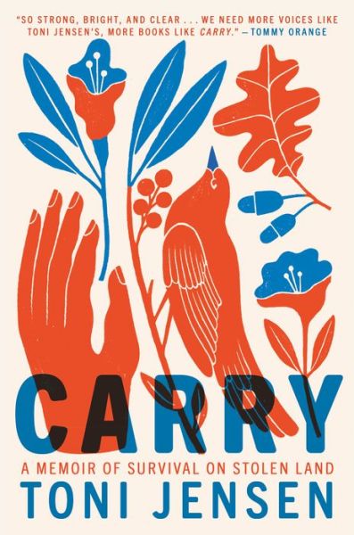 Cover for Toni Jensen · Carry: A Memoir of Survival on Stolen Land (Hardcover Book) (2020)