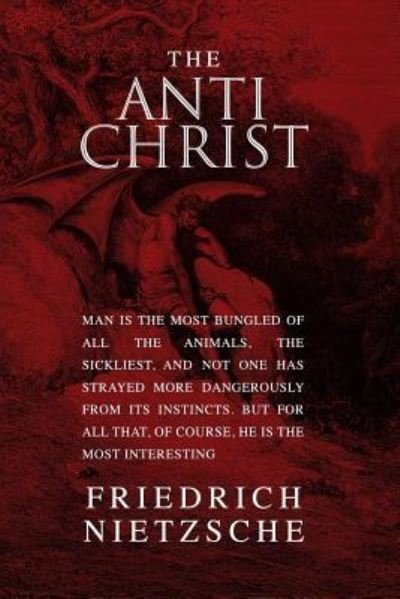 The Antichrist - Friedrich Wilhelm Nietzsche - Libros - Createspace Independent Publishing Platf - 9781985361188 - 13 de febrero de 2018