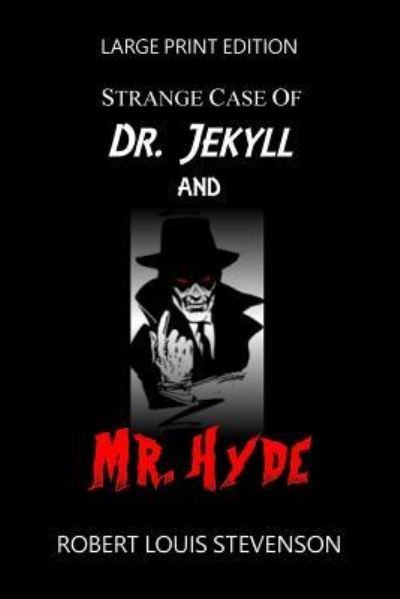 Cover for Robert Louis Stevenson · Strange Case Of Dr. Jekyll And Mr. Hyde - Large Print Edition (Paperback Book) (2018)