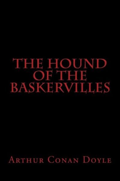 The Hound of the Baskervilles - Sir Arthur Conan Doyle - Livres - Createspace Independent Publishing Platf - 9781987693188 - 20 avril 2018